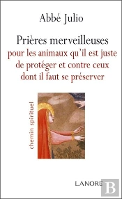 Prières Merveilleuses Pour Les Animaux Qu'Il Est Juste De Protéger Et Contre Ceux Dont Il Faut Se Préserver