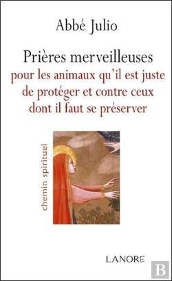 Bertrand.pt - Prières Merveilleuses Pour Les Animaux Qu'Il Est Juste De Protéger Et Contre Ceux Dont Il Faut Se Préserver