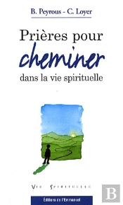 Prières Pour Cheminer Dans La Vie Spirituelle