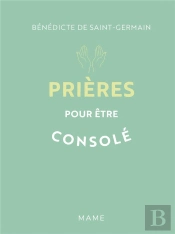 Prières Pour Être Consolé