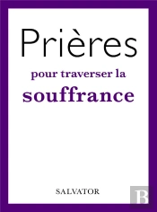 Prières Pour Traverser La Souffrance