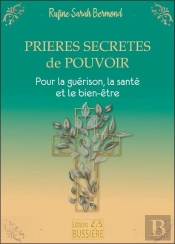 Prieres Secretes De Pouvoir - Pour La Guerison, La Sante Et Le Bien-Etre