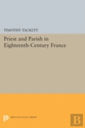 Priest And Parish In Eighteenth-Century France
