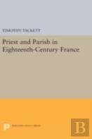 Priest And Parish In Eighteenth-Century France