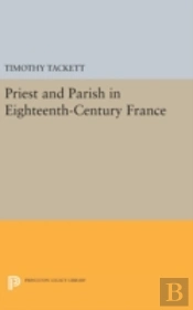 Priest And Parish In Eighteenth-Century France