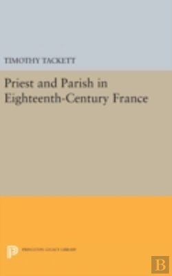 Bertrand.pt - Priest And Parish In Eighteenth-Century France