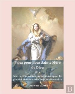 Bertrand.pt - Priez Pour Nous Sainte Mère De Dieu - Vol 2 : Prières Et Neuvaines Préparatoires Pour Les Grandes Fêtes Mariales : Solennité - Fêtes Et Mémoires De Juin À Novembre