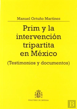Bertrand.pt - Prim Y La Intervención Tripartita En México