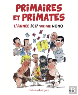 Bertrand.pt - Primaires Et Primates ; L'Année 2017 Vue Par Nono