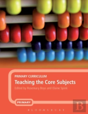 Primary Curriculumteaching The Core Subjects