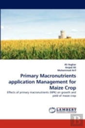 Primary Macronutrients Application Management For Maize Crop