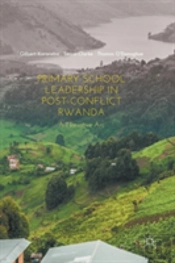 Primary School Leadership In Post-Conflict Rwanda