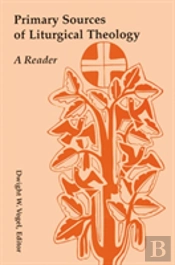 Primary Sources Of Liturgical Theology