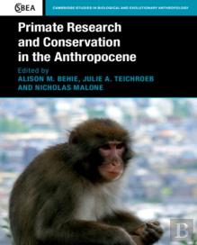 Primate Research And Conservation In The Anthropocene