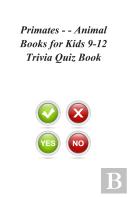 Primates - - Animal Books For Kids 9-12 Trivia Quiz Book
