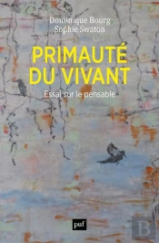 Primauté Du Vivant : Essai Sur Le Pensable