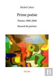 Prime Poesie - Poesies 1980-2000 Recueil De Poemes
