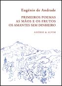 Primeiros Poemas - As Mãos e os Frutos - Os Amantes sem Dinheiro