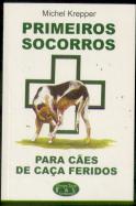 Primeiros Socorros para Cães de Caça Feridos