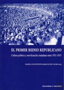 Bertrand.pt - Primer Bienio Republicano, El. Cultura Política Y Movilización Ciudadana Entre 1931-1933
