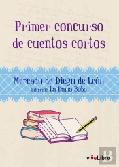 Primer Concurso De Cuentos Cortos. Mercado De Diego De León Y Mercado De Chamberi