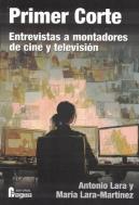 Primer Corte. Entrevistas A Montadores De Cine Y Television