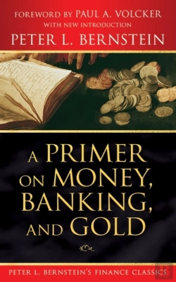 Bertrand.pt - Primer On Money, Banking, And Gold (Peter L. Bernstein'S Finance Classics)