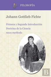 Primera Y Segunda Introducción. Doctrina De La Ciencia Nova Methodo