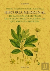 Primera Y Segunda Y Tercera Partes De La Historia Medicinal De Las Cosas Que Se Traen De Nuestras In
