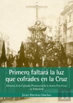 Primero Faltara La Luz Que Cofrades En La Cruz