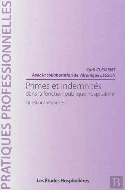 Bertrand.pt - Primes Et Indemnités Dans La Fonction Publique Hospitalière : Questions-Réponses