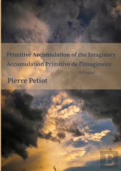 Primitive Accumulation  Of The Imaginary - Accumulation Primitive De L'Imaginaire