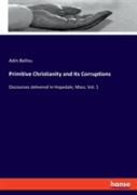 Primitive Christianity And Its Corruptions