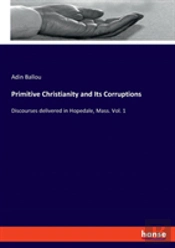 Primitive Christianity And Its Corruptions