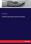 Primitive Christianity And Its Corruptions