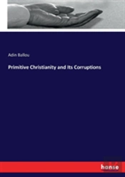 Primitive Christianity And Its Corruptions
