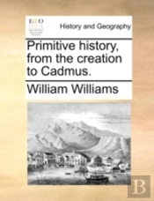 Primitive History, From The Creation To
