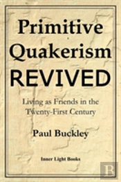 Primitive Quakerism Revived