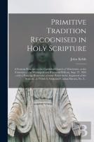 Primitive Tradition Recognised In Holy Scripture
