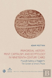 Primordial History, Print Capitalism, And Egyptology In Nineteenth-Century Cairo