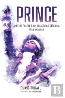 Prince And The Purple Rain Era Studio Sessions