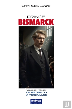 Bertrand.pt - Prince Bismarck, Tome Ii, Volume I : De Waterloo À Versailles