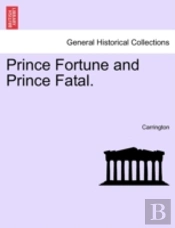 Prince Fortune And Prince Fatal.