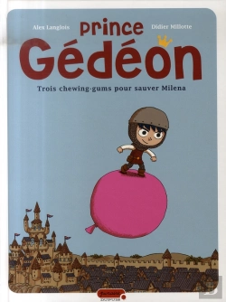 Bertrand.pt - Prince Gédéon Tome 1 ; Trois Chewing-Gums Pour Sauver Milena