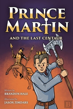Bertrand.pt - Prince Martin And The Last Centaur: A Tale Of Two Brothers, A Courageous Kid, And The Duel For The Desert (Grayscale Art Edition)
