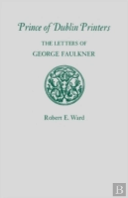Bertrand.pt - Prince Of Dublin Printers: The Letters Of George Faulkner