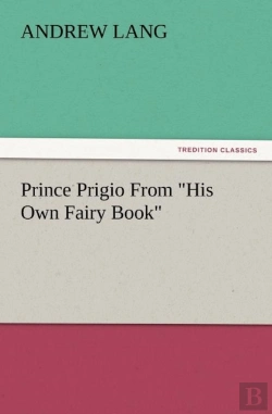 Bertrand.pt - Prince Prigio From His Own Fairy Book