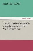 Prince Ricardo Of Pantouflia Being The Adventures Of Prince Prigio'S Son