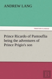 Prince Ricardo Of Pantouflia Being The Adventures Of Prince Prigio'S Son