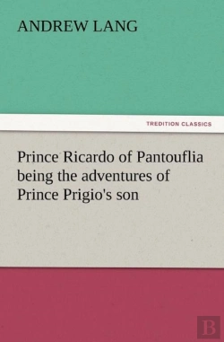 Bertrand.pt - Prince Ricardo Of Pantouflia Being The Adventures Of Prince Prigio'S Son